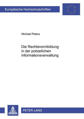 Book cover for Die Rechtsnormenbildung Im Bereich Der Polizeilichen Informationsverwaltung