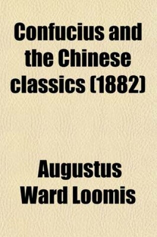 Cover of Confucius and the Chinese Classics (1882)