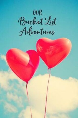 Cover of Our Bucket List Adventures