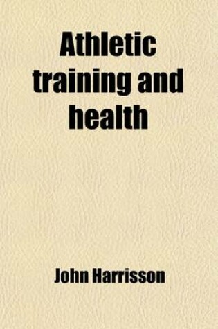 Cover of Athletic Training and Health; An Essay on Physical Education