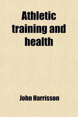 Book cover for Athletic Training and Health; An Essay on Physical Education