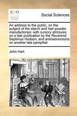 Cover of An Address to the Public, on the Subject of the Starch and Hair-Powder Manufactories