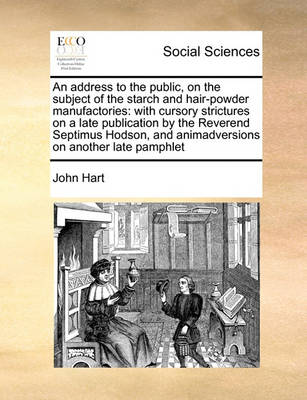 Book cover for An Address to the Public, on the Subject of the Starch and Hair-Powder Manufactories