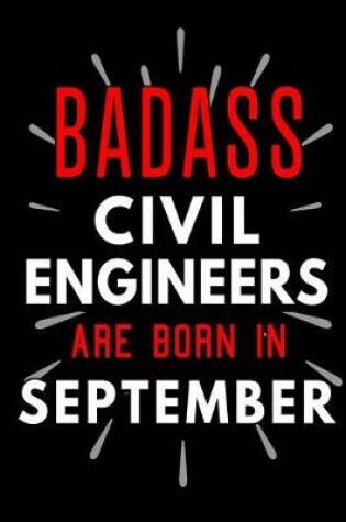 Cover of Badass Civil Engineers Are Born In September