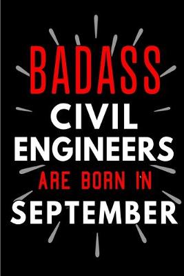 Book cover for Badass Civil Engineers Are Born In September