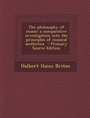 Book cover for The Philosophy of Music; A Comparative Investigation Into the Principles of Musical Aesthetics - Primary Source Edition