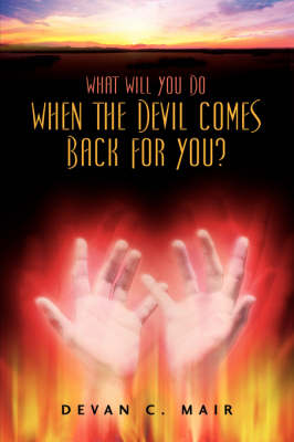 Book cover for What Will You Do When The Devil Comes Back For You?