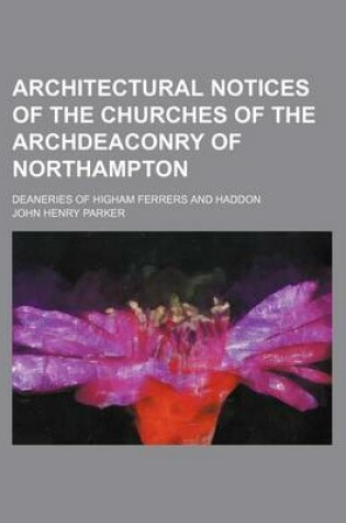 Cover of Architectural Notices of the Churches of the Archdeaconry of Northampton; Deaneries of Higham Ferrers and Haddon