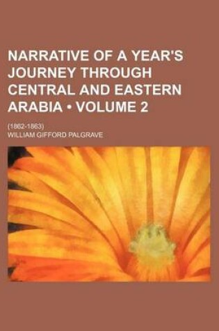 Cover of Narrative of a Year's Journey Through Central and Eastern Arabia (Volume 2); (1862-1863)