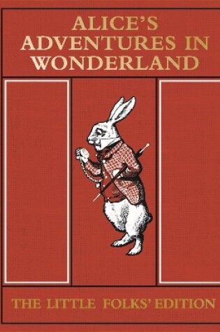 Cover of Alice's Adventures in Wonderland: The Little Folks' Edition