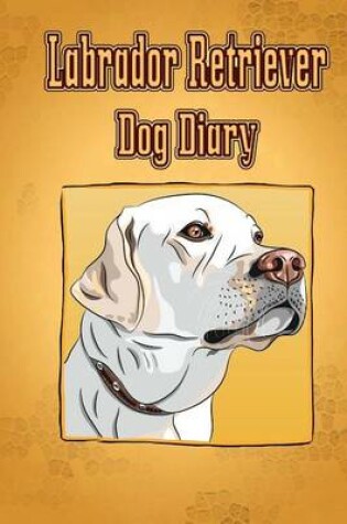 Cover of Labrador Retriever Dog Diary