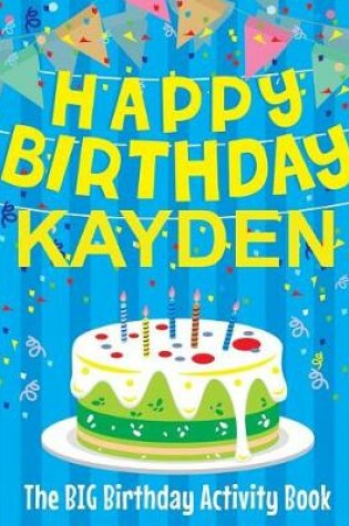 Cover of Happy Birthday Kayden - The Big Birthday Activity Book