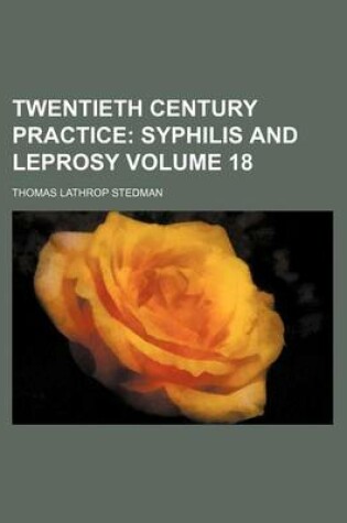 Cover of Twentieth Century Practice Volume 18; Syphilis and Leprosy