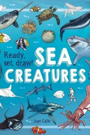 Cover of Ready, Set, Draw! Sea Creatures