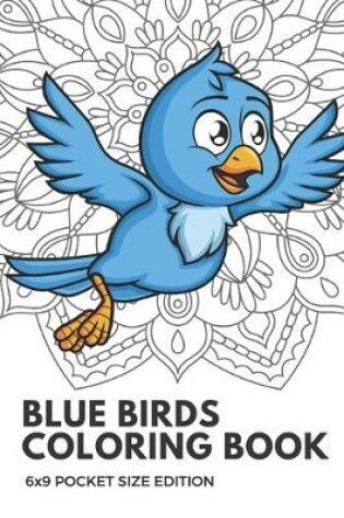 Cover of Blue Birds Coloring Book 6x9 Pocket Size Edition