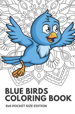 Book cover for Blue Birds Coloring Book 6x9 Pocket Size Edition