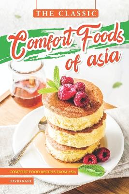 Book cover for The Classic Comfort Foods of Asia