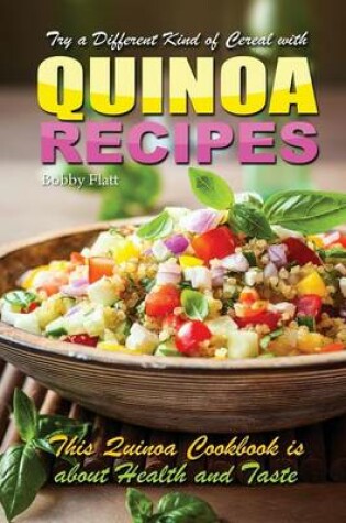 Cover of Try a different kind of cereal with Quinoa recipes