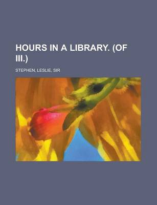 Book cover for Hours in a Library. (of III.) Volume I