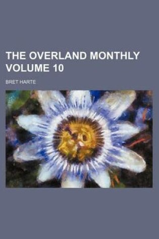 Cover of The Overland Monthly Volume 10