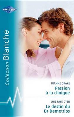 Book cover for Passion a la Clinique-Le Destin Du Dr Demetrios (Harlequin Blanche)