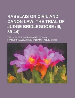 Book cover for Rabelais on Civil and Canon Law; The Island of the Papimanes (IV, 48-54)