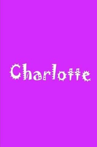 Cover of Charlotte - Bright Purple Notebook / Extended Lined Pages / Soft Matte