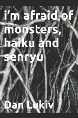 Cover of i'm afraid of monsters, haiku and senryu