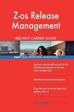 Cover of Z-OS Release Management Red-Hot Career Guide; 2669 Real Interview Questions