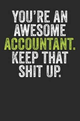 Cover of You're An Awesome Accountant Keep That Shit Up