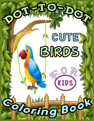 Book cover for DOT-TO-DOT CUTE BIRDS Coloring Book