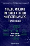 Book cover for Modeling, Simulation, And Control Of Flexible Manufacturing Systems: A Petri Net Approach