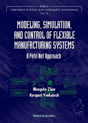 Book cover for Modeling, Simulation, And Control Of Flexible Manufacturing Systems: A Petri Net Approach
