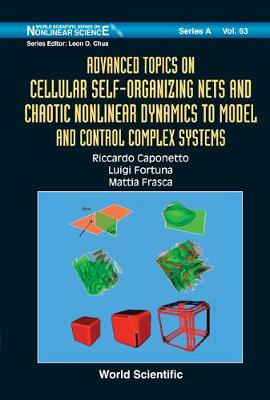 Cover of Advanced Topics On Cellular Self-organizing Nets And Chaotic Nonlinear Dynamics To Model And Control Complex Systems