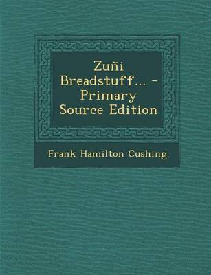 Book cover for Zuni Breadstuff... - Primary Source Edition