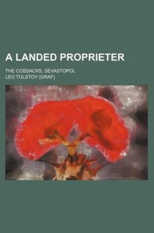 Cover of A Landed Proprieter; The Cossacks, Sevastopol