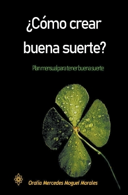 Book cover for ¿Cómo crear buena suerte?