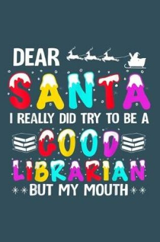 Cover of Dear Santa I really did try to be a goof librarian by my mouth