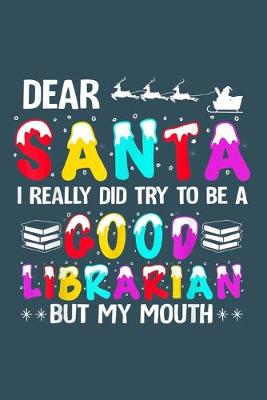 Book cover for Dear Santa I really did try to be a goof librarian by my mouth