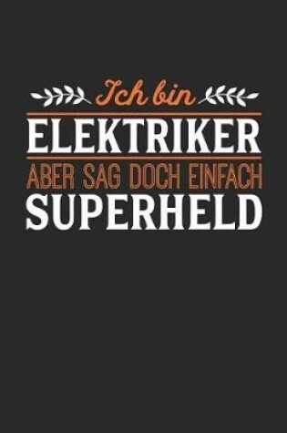 Cover of Ich bin Elektriker aber sag doch einfach Superheld