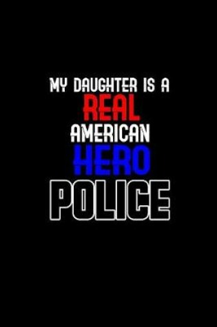 Cover of My daughter is a real American hero police