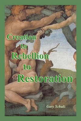 Book cover for Creation to Rebellion to Restoration
