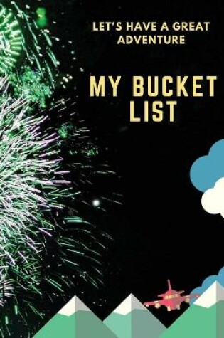 Cover of Let's Have a Great Adventure - My Bucket List