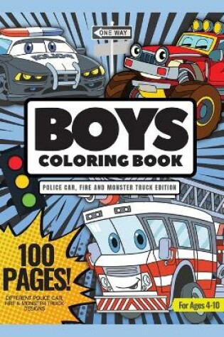 Cover of Boys Coloring Book, Police Car, Fire Trucks, and Monster Truck Edition, 100 Pages
