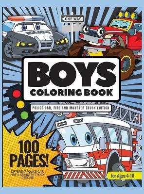 Book cover for Boys Coloring Book, Police Car, Fire Trucks, and Monster Truck Edition, 100 Pages