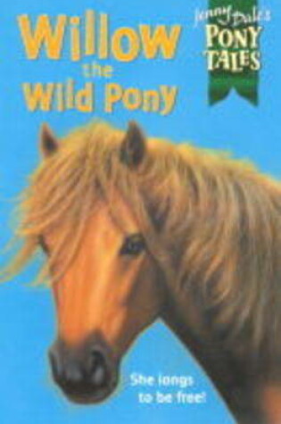 Cover of Jenny Dale's Pony Tales 8: Willow the Wild Pony