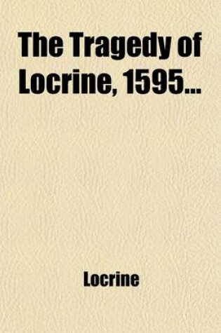 Cover of The Tragedy of Locrine, 1595 (Volume 3)
