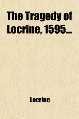 Book cover for The Tragedy of Locrine, 1595 (Volume 3)