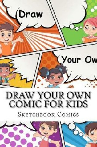Cover of Draw Your Own Comic For Kids