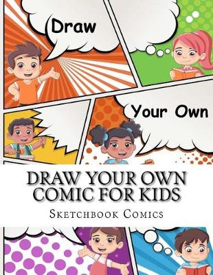 Book cover for Draw Your Own Comic For Kids